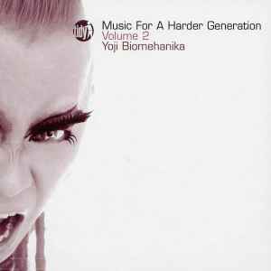 Music For A Harder Generation Volume 2 - Yoji Biomehanika