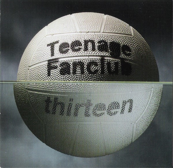 Teenage Fanclub - Thirteen | Releases | Discogs