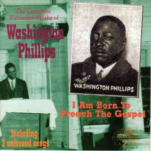 Washington Phillips - I Am Born To Preach The Gospel album cover