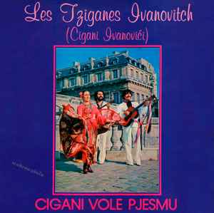 Les Tziganes Ivanovitch - Cigani Vole Pjesmu album cover
