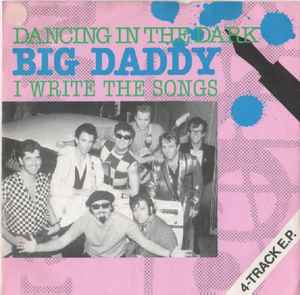Dancing In The Dark / I Write The Songs - Big Daddy
