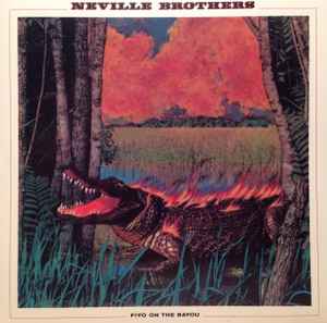The Neville Brothers - Fiyo On The Bayou album cover