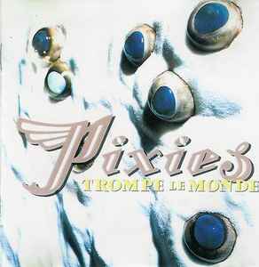 Pixies - Trompe Le Monde album cover