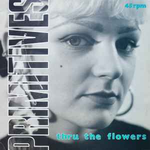 Thru The Flowers - The Primitives