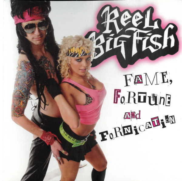 Reel Big Fish – Fame, Fortune And Fornication (2009, CD) - Discogs