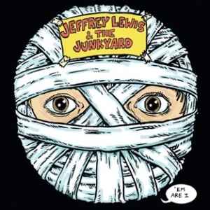 'Em Are I - Jeffrey Lewis & The Junkyard