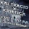 Kai Tracid x Kinetica (4) - 4 Just Temple Run (Croxillo Mashup)