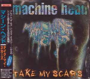 Machine Head (3) - Take My Scars