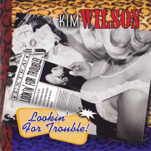 Kim Wilson - Lookin' For Trouble!