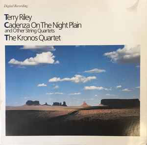 Cadenza On The Night Plain And Other String Quartets - Terry Riley, The Kronos Quartet
