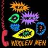 Woolen Men* - Why Do Parties Have To End?