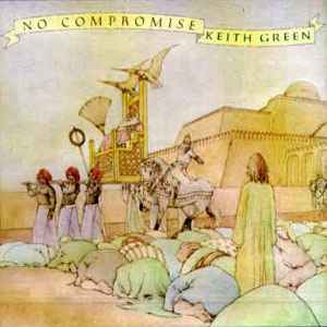Keith Green – No Compromise (1978, Vinyl) - Discogs