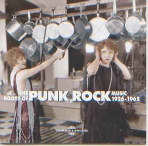 Various - The Roots Of Punk Rock Music 1926-1962 album cover
