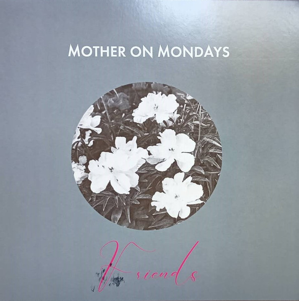 Mother On Mondays – Friends