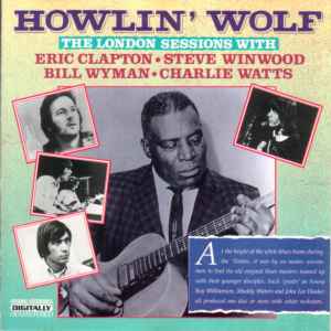 Howlin' Wolf - The London Sessions With Eric Clapton, Steve Winwood, Bill Wyman & Charlie Watts album cover