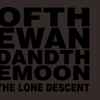 Of The Wand And The Moon* - The Lone Descent