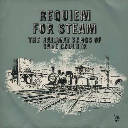 Dave Goulder – Requiem For Steam - The Railway Songs Of Dave 