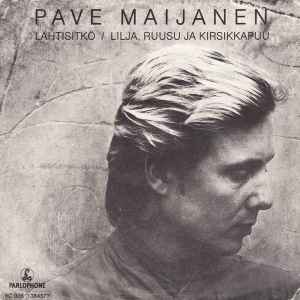 Pave Maijanen - Lähtisitkö / Lilja, Ruusu Ja Kirsikkapuu | Releases |  Discogs