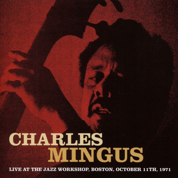 Charles Mingus – Live At The Jazz Workshop, Boston, October 11th