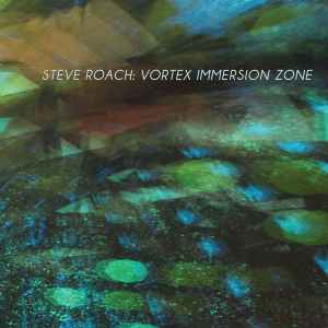 Steve Roach - Vortex Immersion Zone album cover
