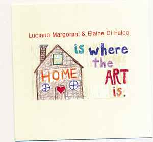 Luciano Margorani - Home Is Where The Art Is album cover