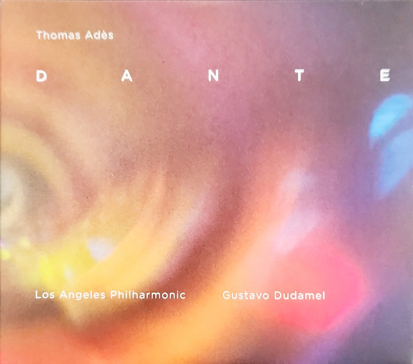 First Recording of Thomas Adès' 'Dante,' Featuring the Los Angeles  Philharmonic Conducted by Gustavo Dudamel, Due April 21 on Nonesuch Records