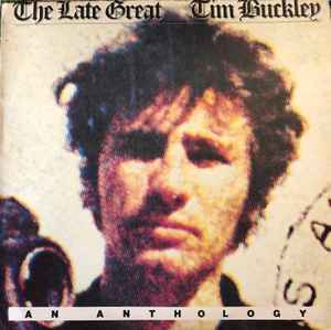 Tim Buckley - The Late Great Tim Buckley - An Anthology album cover