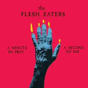 A Minute To Pray A Second To Die - The Flesh Eaters