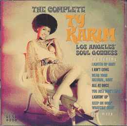 Ty Karim – The Complete Ty Karim: Los Angeles' Soul Goddess (2008