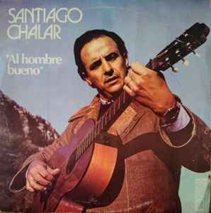 Santiago Chalar - Al Hombre Bueno album cover