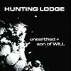 Hunting Lodge - Unearthed + Son Of Will