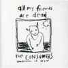 The Consumers - All My Friends Are Dead