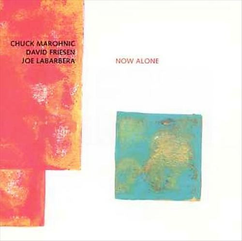ladda ner album Chuck Marohnic, David Friesen, Joe LaBarbera - Now Alone