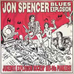 Jukebox Explosion: Rockin' Mid-90s Punkers! - The Jon Spencer Blues Explosion