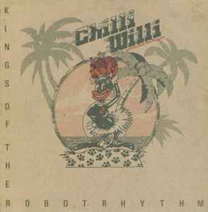 Chilli Willi And The Red Hot Peppers - Kings Of The Robot Rhythm