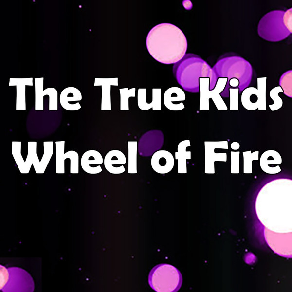 ladda ner album The True Kids - Wheel of Fire