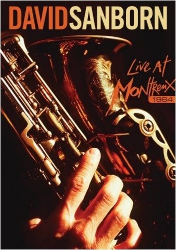 David Sanborn – Live At Montreux 1984 (2009, DVD 9, DVD) - Discogs