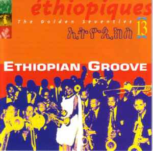 Éthiopiques 13: Ethiopian Groove - The Golden Seventies - Various