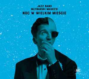 Jazz Band Młynarski Masecki - Noc W Wielkim Mieście 