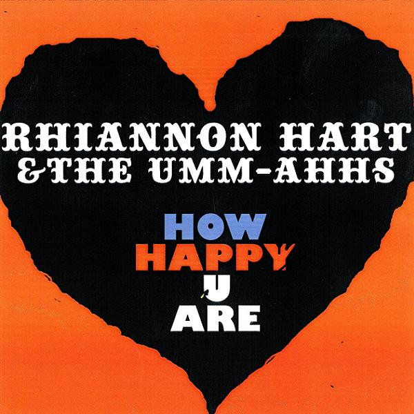 lataa albumi Rhiannon Hart & The UmmAhhs - How Happy U Are