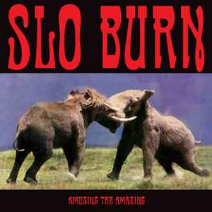 Slo Burn - Amusing The Amazing, Releases