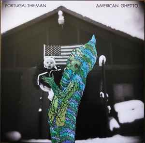 American Ghetto - Portugal. The Man