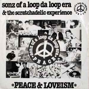 Sonz Of A Loop Da Loop Era & The Scratchadelic Experience* - Peace & Loveism