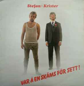 Stefan & Krister - Var Å En Skäms För Sett