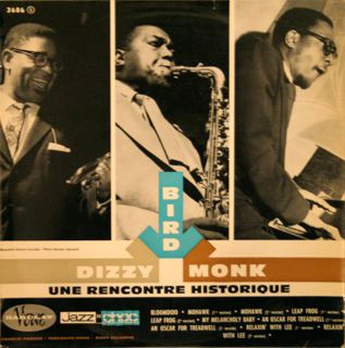 Charlie Parker - Dizzy Gillespie - Thelonious Monk – Bird, Dizzy 