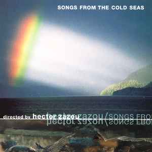 Songs From The Cold Seas - Hector Zazou