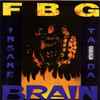 F.B.G. - Insane Ta Da Brain