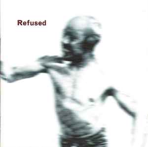 Songs To Fan The Flames Of Discontent - Refused