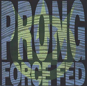 Prong – Force Fed (1989, Vinyl) - Discogs