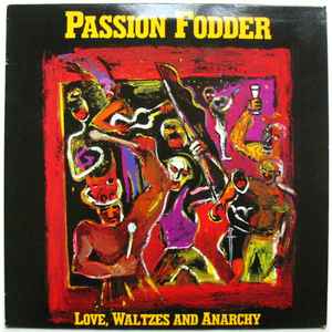 Passion Fodder - Love, Waltzes And Anarchy